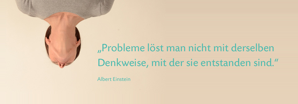 Probleme löst man nicht mit derselben Denkweis, mit der sie entstanden sind.